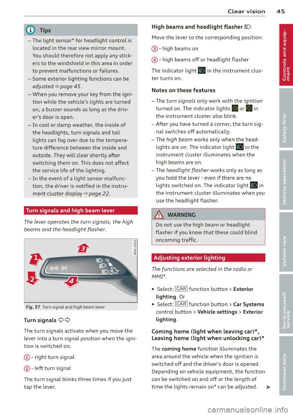 AUDI A4 SEDAN 2013 Service Manual (D Tips
-The light sensor * for headl ight control is
l ocated in the rear view m irror mount.
You should therefore not apply any st ick
ers to the windsh ield in this area in or AUDI A4 SEDAN 2013 Service Manual (D Tips
-The light sensor * for headl ight control is
l ocated in the rear view m irror mount.
You should therefore not apply any st ick
ers to the windsh ield in this area in or