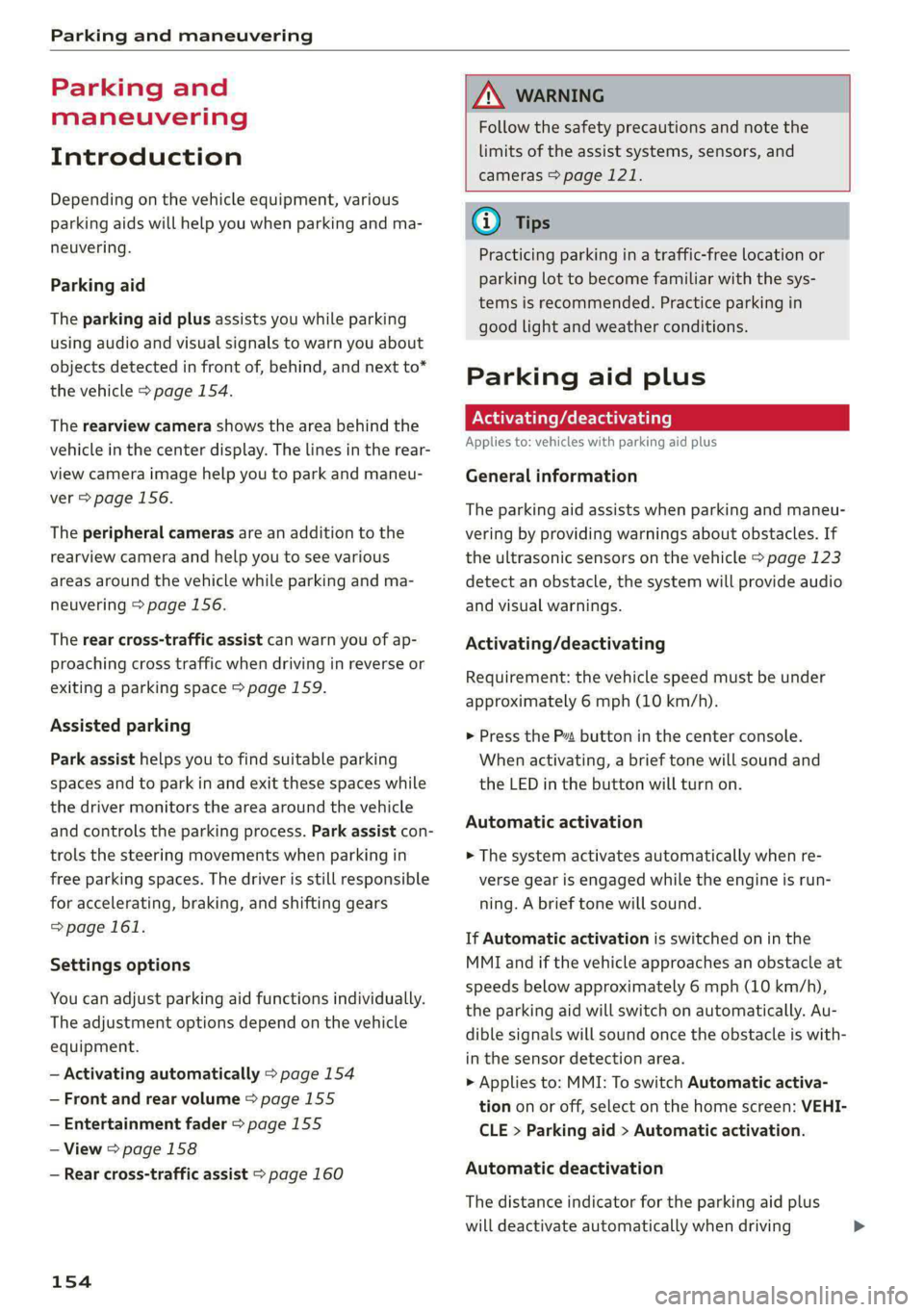 AUDI A5 2020 Repair Manual Parking and maneuvering
Parking and
maneuvering
Introduction
Depending on the vehicle equipment, various
parking aids will help you when parking and ma-
neuvering.
Parking aid
The parking AUDI A5 2020 Repair Manual Parking and maneuvering
Parking and
maneuvering
Introduction
Depending on the vehicle equipment, various
parking aids will help you when parking and ma-
neuvering.
Parking aid
The parking