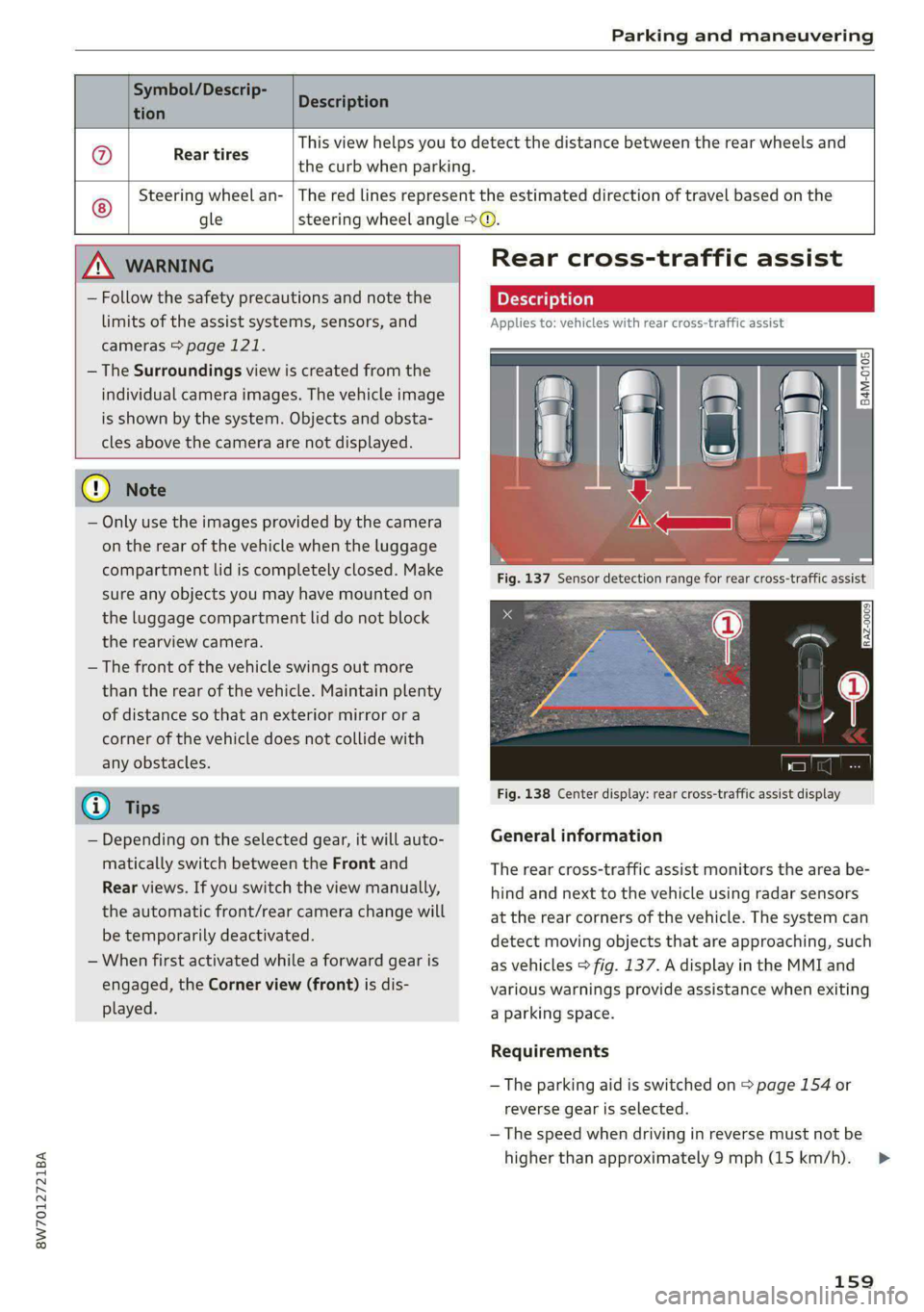 AUDI A5 2020 Manual PDF 8W7012721BA
Parking and maneuvering
Symbol/Descrip-
D iption cen escrip
@ Rear tires
This view helps you to detect the distance between the rear wheels and
the curb when parking.
St AUDI A5 2020 Manual PDF 8W7012721BA
Parking and maneuvering
Symbol/Descrip-
D iption cen escrip
@ Rear tires
This view helps you to detect the distance between the rear wheels and
the curb when parking.
St