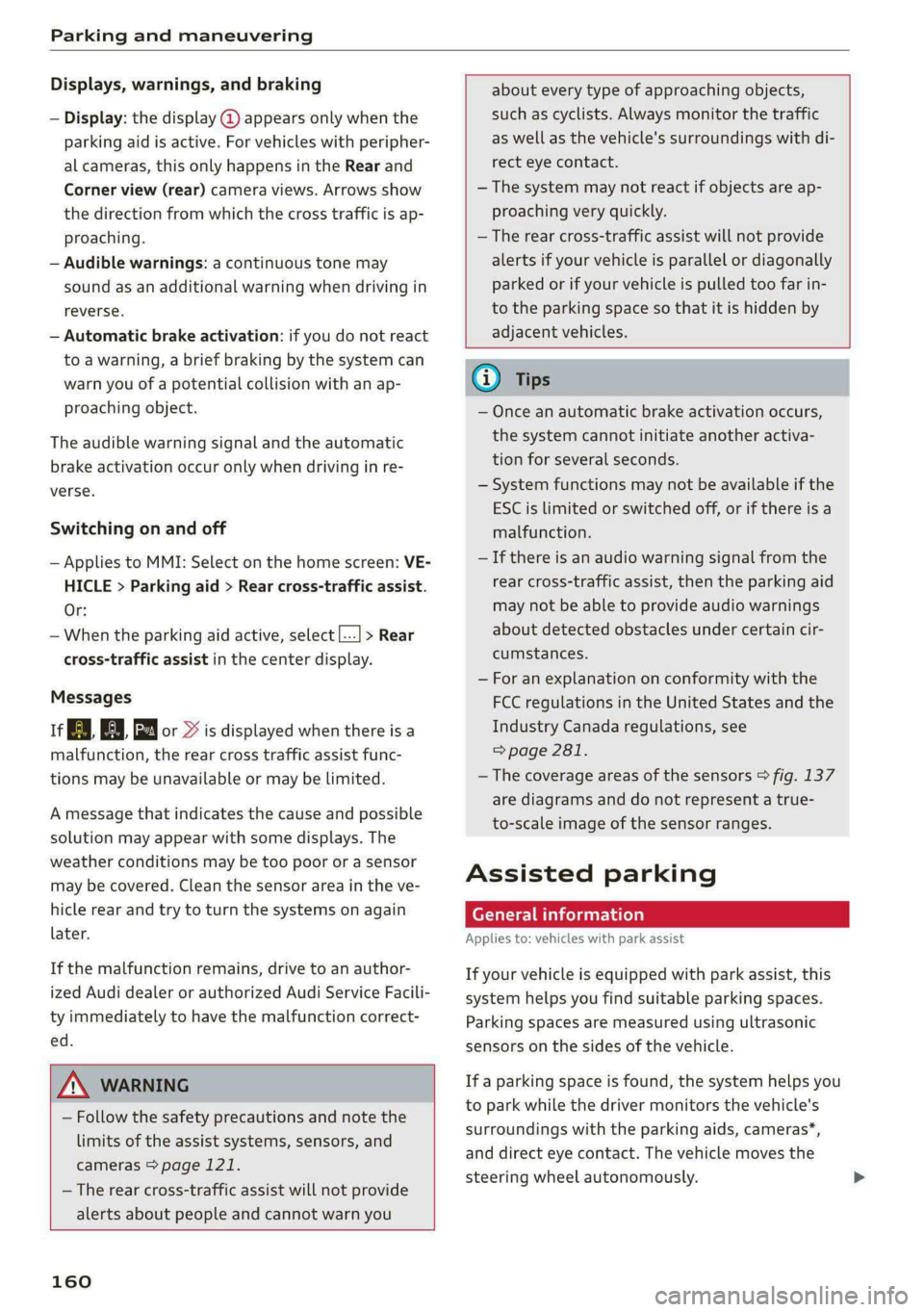 AUDI A5 2020 Manual PDF Parking and maneuvering
Displays, warnings, and braking
— Display: the display @ appears only when the
parking aid is active. For vehicles with peripher-
al cameras, this only happens in the AUDI A5 2020 Manual PDF Parking and maneuvering
Displays, warnings, and braking
— Display: the display @ appears only when the
parking aid is active. For vehicles with peripher-
al cameras, this only happens in the