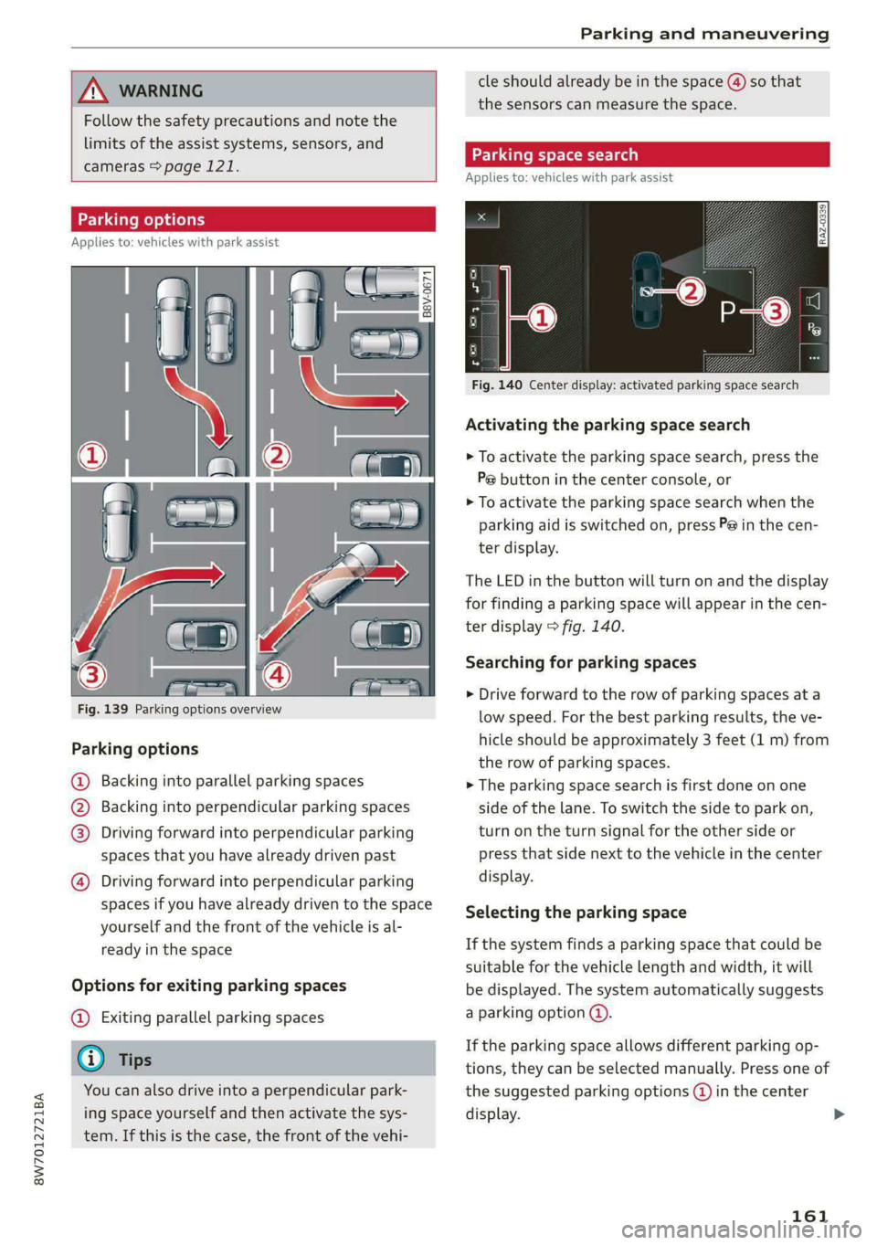 AUDI A5 2020 Manual PDF 8W7012721BA
Parking and maneuvering
cle should already be in the space () so that
the sensors can measure the space.
A WARNING
Follow the safety precautions and note the
limits of the assi AUDI A5 2020 Manual PDF 8W7012721BA
Parking and maneuvering
cle should already be in the space () so that
the sensors can measure the space.
A WARNING
Follow the safety precautions and note the
limits of the assi