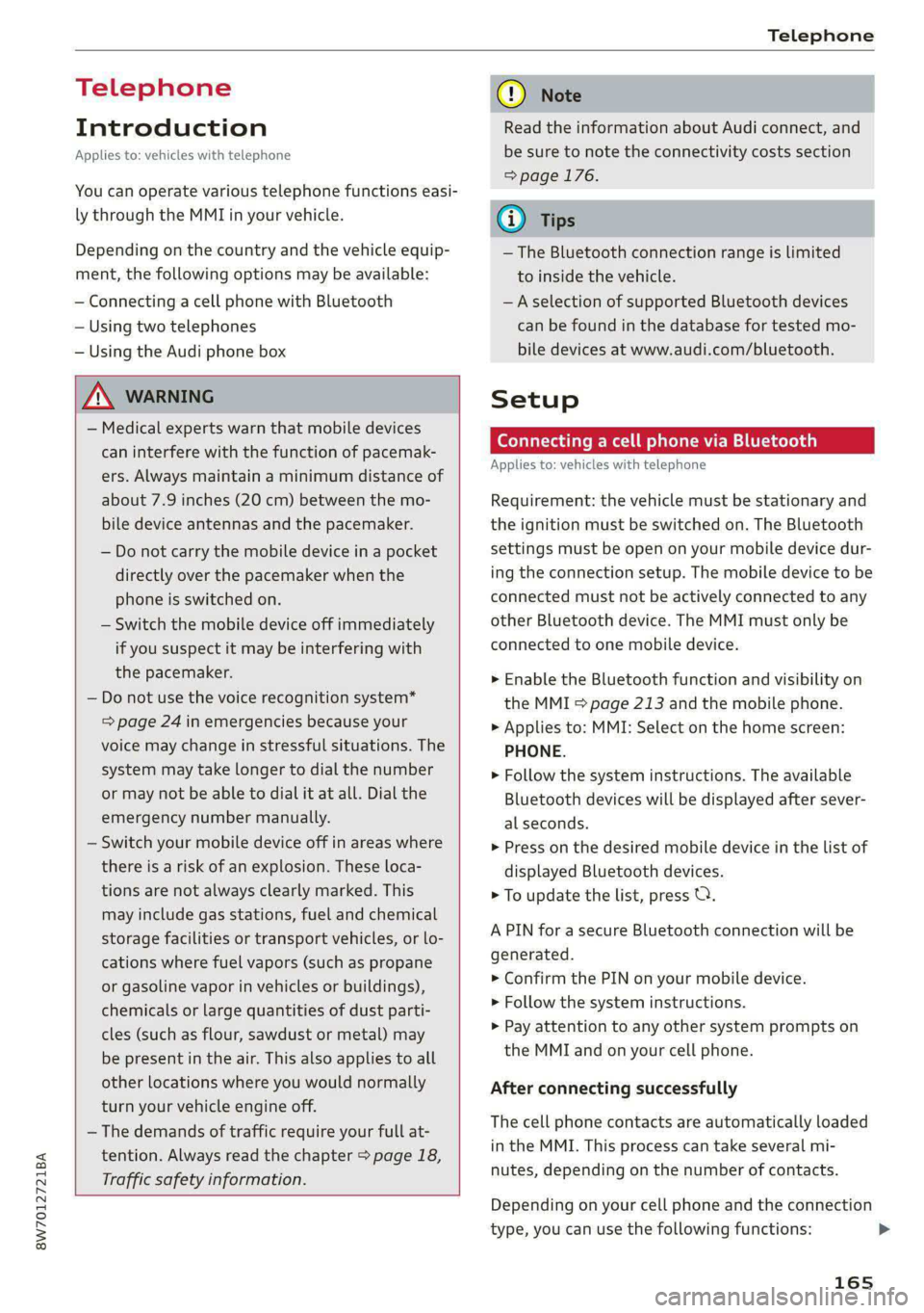 AUDI A5 2020 Manual Online 8W7012721BA
Telephone
Telephone
Introduction
Applies to: vehicles with telephone
You can operate various telephone functions easi-
ly through the MMI in your vehicle.
Depending on the countr AUDI A5 2020 Manual Online 8W7012721BA
Telephone
Telephone
Introduction
Applies to: vehicles with telephone
You can operate various telephone functions easi-
ly through the MMI in your vehicle.
Depending on the countr