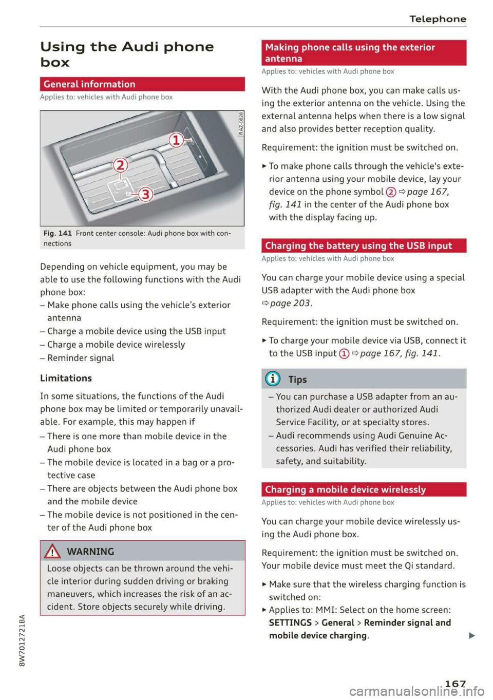 AUDI A5 2020 Manual Online 8W7012721BA
Telephone
Using the Audi phone
box
General informa
Applies to: vehicles with Audi phone box
Fig. 141 Front center console: Audi phone box with con-
nections
Depending o AUDI A5 2020 Manual Online 8W7012721BA
Telephone
Using the Audi phone
box
General informa
Applies to: vehicles with Audi phone box
Fig. 141 Front center console: Audi phone box with con-
nections
Depending o