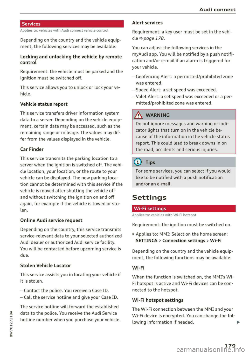AUDI A5 2020 Owners Manual 8W7012721BA
Audi connect
Applies to: vehicles with Audi connect vehicle control
Depending on the country and the vehicle equip-
ment, the following services may be available:
Locking and unloc AUDI A5 2020 Owners Manual 8W7012721BA
Audi connect
Applies to: vehicles with Audi connect vehicle control
Depending on the country and the vehicle equip-
ment, the following services may be available:
Locking and unloc