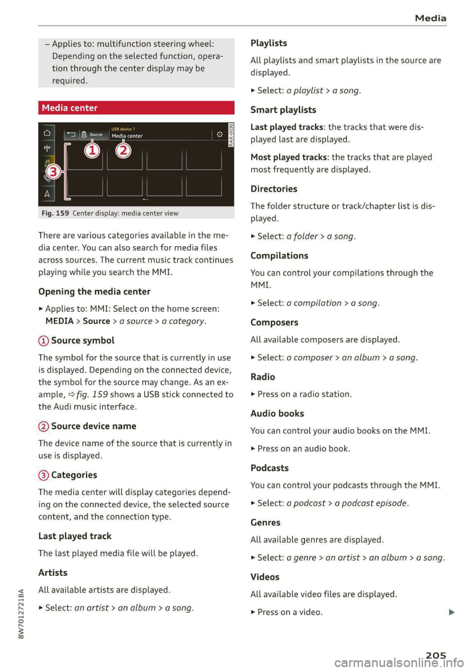 AUDI A5 2020 Owners Manual 8W7012721BA
Media
— Applies to: multifunction steering wheel:
Depending on the selected function, opera-
tion through the center display may be
required.
| cena
Fig. 159 Center display: AUDI A5 2020 Owners Manual 8W7012721BA
Media
— Applies to: multifunction steering wheel:
Depending on the selected function, opera-
tion through the center display may be
required.
| cena
Fig. 159 Center display: