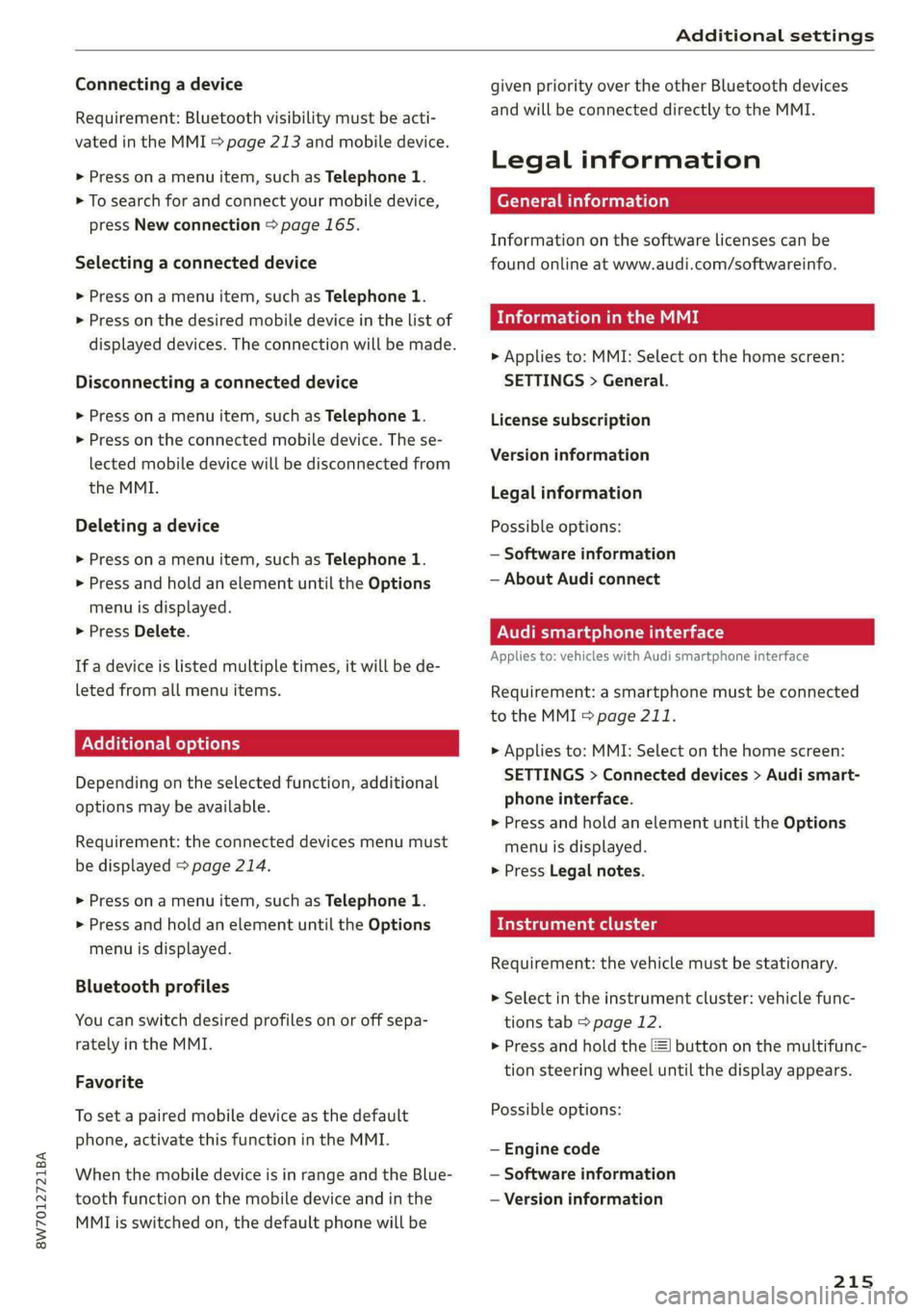 AUDI A5 2020 User Guide 8W7012721BA
Additional settings
Connecting a device
Requirement: Bluetooth visibility must be acti-
vated in the MMI > page 213 and mobile device.
» Press on a menu item, such as Telephone 1. AUDI A5 2020 User Guide 8W7012721BA
Additional settings
Connecting a device
Requirement: Bluetooth visibility must be acti-
vated in the MMI > page 213 and mobile device.
» Press on a menu item, such as Telephone 1.