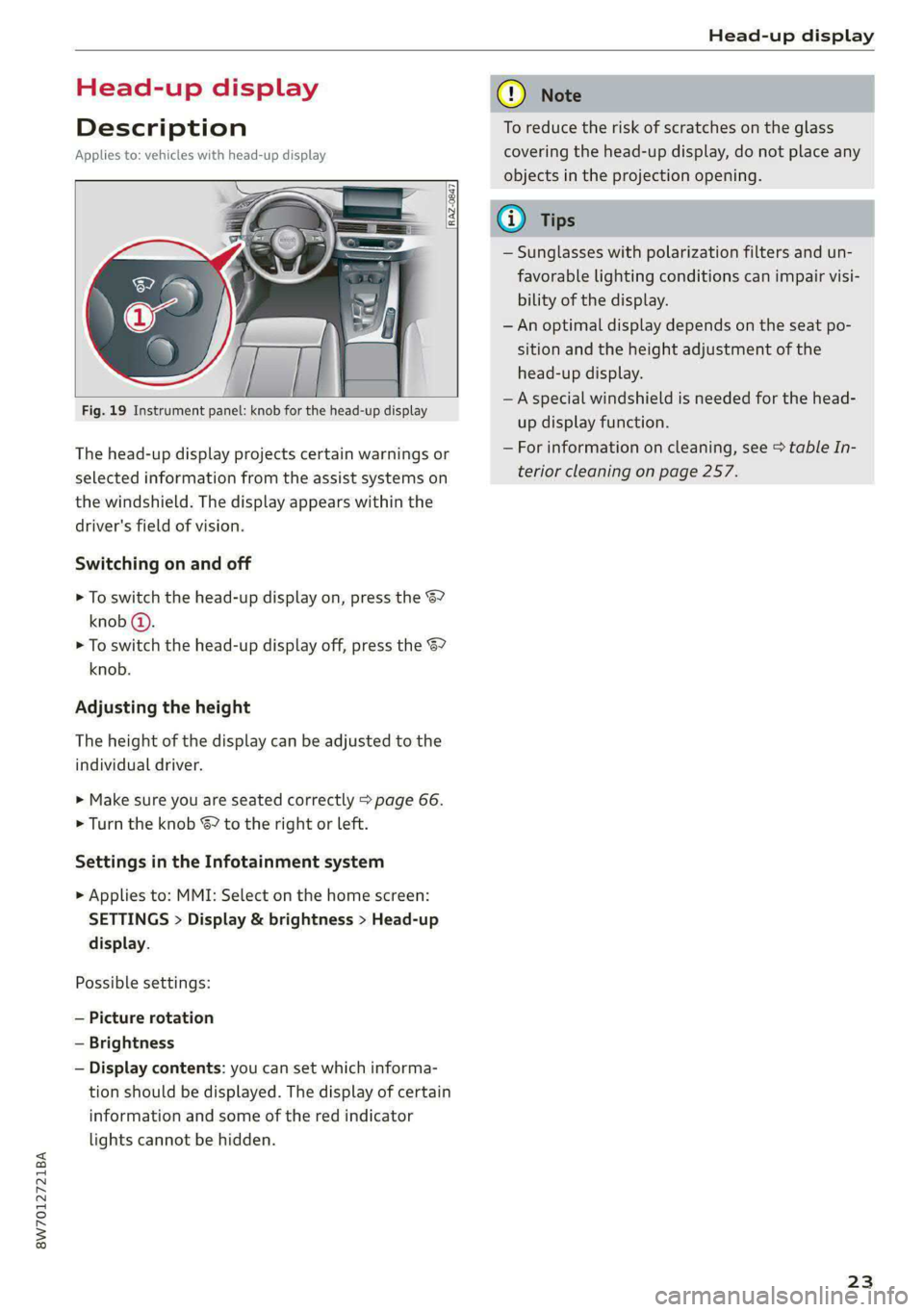 AUDI A5 2020 User Guide 8W7012721BA
Head-up display
Head-up display
Description
Applies to: vehicles with head-up display
Fig. 19 Instrument panel: knob for the head-up display
The head-up display proje AUDI A5 2020 User Guide 8W7012721BA
Head-up display
Head-up display
Description
Applies to: vehicles with head-up display
Fig. 19 Instrument panel: knob for the head-up display
The head-up display proje