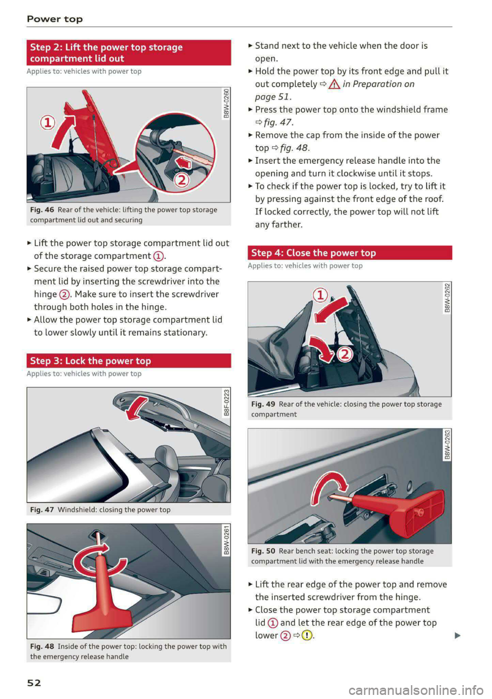 AUDI A5 2020 Workshop Manual Power top
» Stand next to the vehicle when the door is
compartment lid open.
Applies to: vehicles with power top > Hold the power top by its front edge and pull it
out completely > A\ in Prepa AUDI A5 2020 Workshop Manual Power top
» Stand next to the vehicle when the door is
compartment lid open.
Applies to: vehicles with power top > Hold the power top by its front edge and pull it
out completely > A\ in Prepa