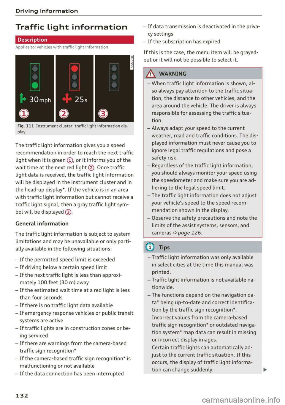 AUDI A5 2021 Owners Manual Driving information
Traffic light information
Applies to: vehicles with traffic light information
Fig. 111 Instrument cluster: traffic light information dis-
play
The traffic light inform AUDI A5 2021 Owners Manual Driving information
Traffic light information
Applies to: vehicles with traffic light information
Fig. 111 Instrument cluster: traffic light information dis-
play
The traffic light inform