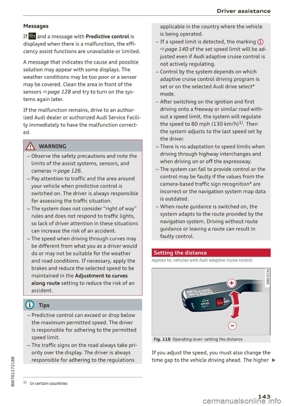 AUDI A5 2021 Owners Guide 8W7012721BB
Driver assistance
Messages
If and a message with Predictive control is
displayed when there is a malfunction, the effi-
ciency assist functions are unavailable or limited.
A messa AUDI A5 2021 Owners Guide 8W7012721BB
Driver assistance
Messages
If and a message with Predictive control is
displayed when there is a malfunction, the effi-
ciency assist functions are unavailable or limited.
A messa