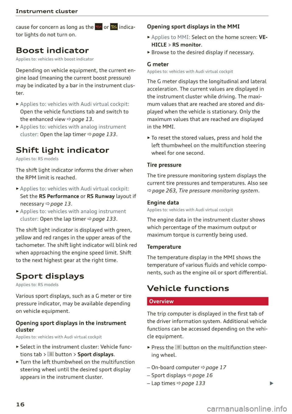 AUDI A5 2021  Owners Manual Instrument cluster 
  
cause for concern as long as the B or 3 indica- 
tor lights do not turn on. 
Boost indicator 
Applies to: vehicles with boost indicator 
Depending on vehicle equipment, the curr