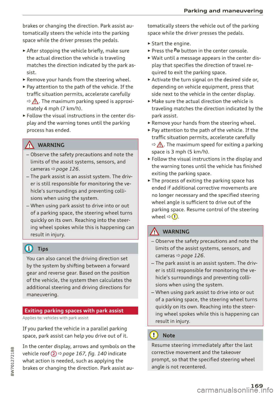 AUDI A5 2021 Repair Manual 8W7012721BB
Parking and maneuvering
brakes or changing the direction. Park assist au-
tomatically steers the vehicle into the parking
space while the driver presses the pedals.
» After stoppi AUDI A5 2021 Repair Manual 8W7012721BB
Parking and maneuvering
brakes or changing the direction. Park assist au-
tomatically steers the vehicle into the parking
space while the driver presses the pedals.
» After stoppi