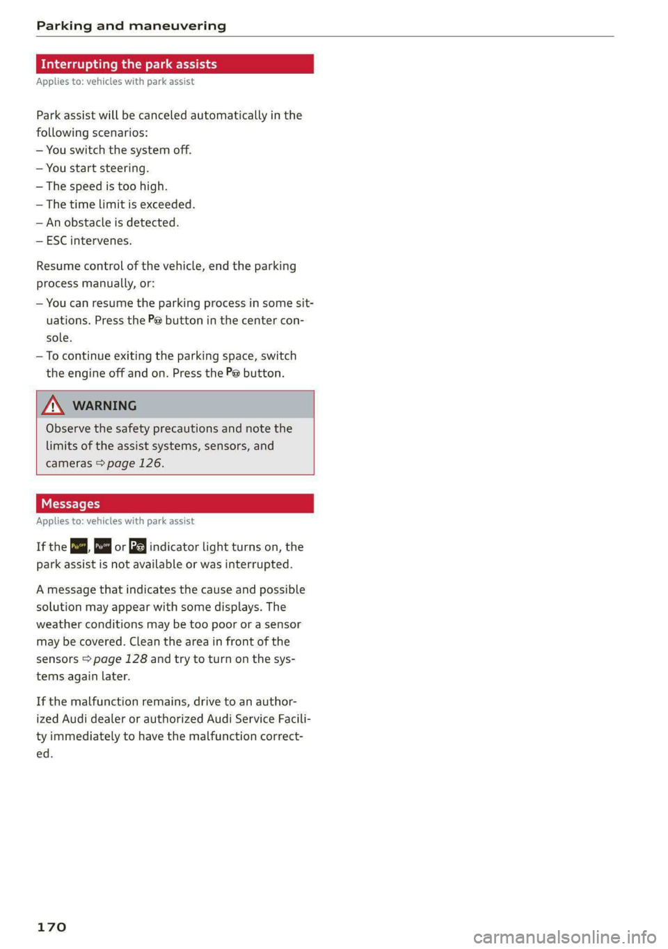 AUDI A5 2021 Repair Manual Parking and maneuvering
Interrupting the park assists
Applies to: vehicles with park assist
Park assist will be canceled automatically in the
following scenarios:
— You switch the system off AUDI A5 2021 Repair Manual Parking and maneuvering
Interrupting the park assists
Applies to: vehicles with park assist
Park assist will be canceled automatically in the
following scenarios:
— You switch the system off