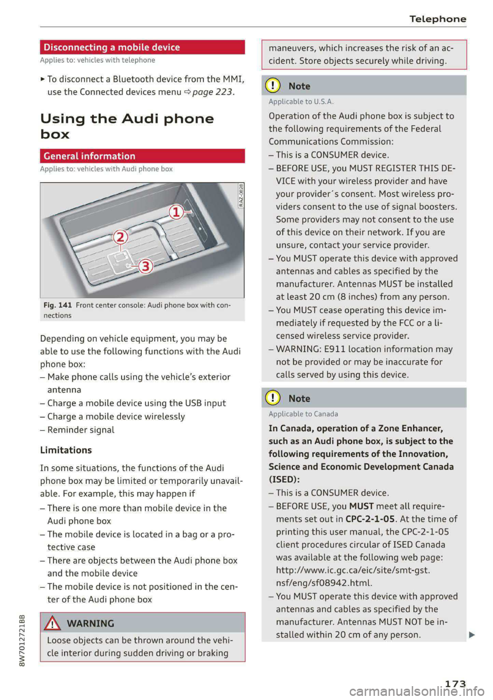 AUDI A5 2021 Owners Manual 8W7012721BB
Telephone
Disconnecting a mobile device
Applies to: vehicles with telephone
> To disconnect a Bluetooth device from the MMI,
use the Connected devices menu > page 223.
Using the AUDI A5 2021 Owners Manual 8W7012721BB
Telephone
Disconnecting a mobile device
Applies to: vehicles with telephone
> To disconnect a Bluetooth device from the MMI,
use the Connected devices menu > page 223.
Using the