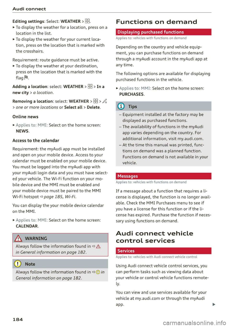 AUDI A5 2021 Owners Manual Audi connect
Editing settings: Select: WEATHER > Ga.
> To display the weather for a location, press ona
location in the list.
> To display the weather for your current loca-
tion, press on the AUDI A5 2021 Owners Manual Audi connect
Editing settings: Select: WEATHER > Ga.
> To display the weather for a location, press ona
location in the list.
> To display the weather for your current loca-
tion, press on the
