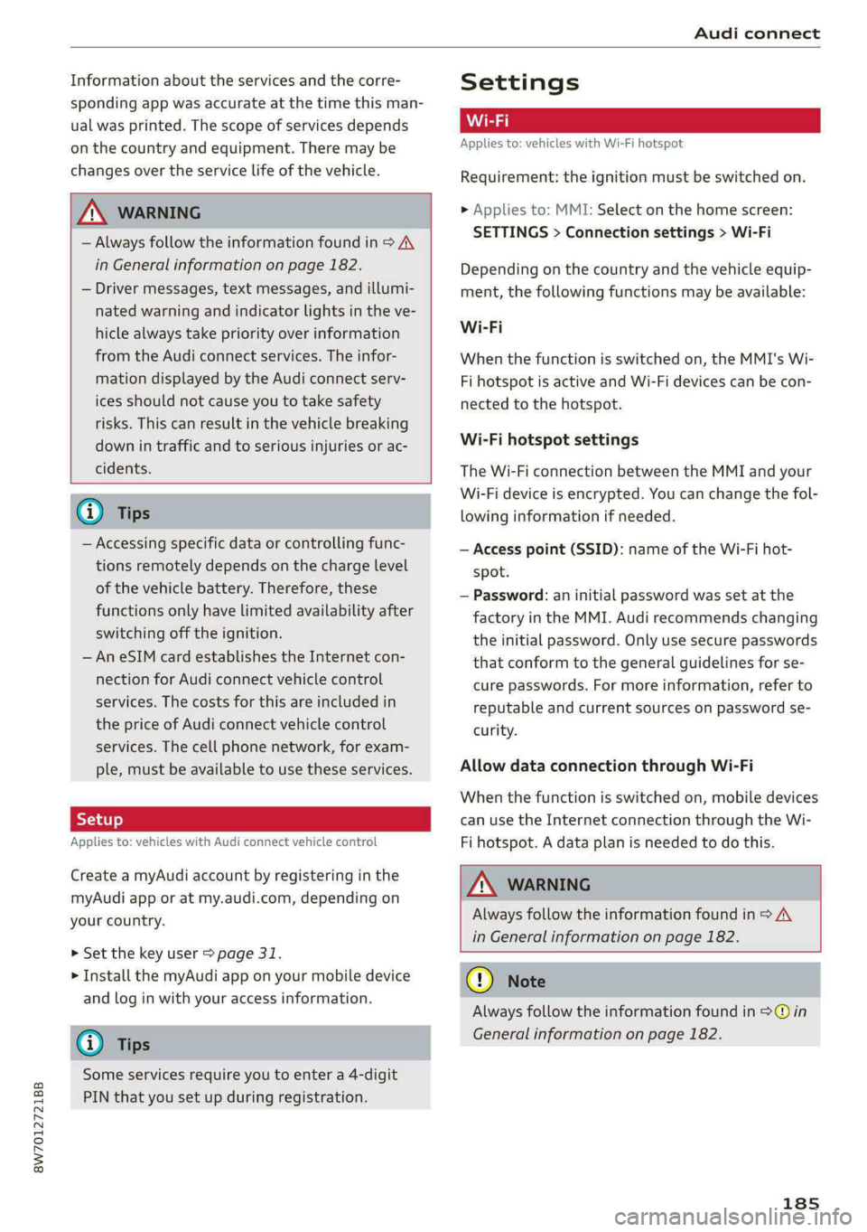 AUDI A5 2021 Owners Manual 8W7012721BB
Audi connect
Information about the services and the corre-
sponding app was accurate at the time this man-
ual was printed. The scope of services depends
on the country and equipme AUDI A5 2021 Owners Manual 8W7012721BB
Audi connect
Information about the services and the corre-
sponding app was accurate at the time this man-
ual was printed. The scope of services depends
on the country and equipme