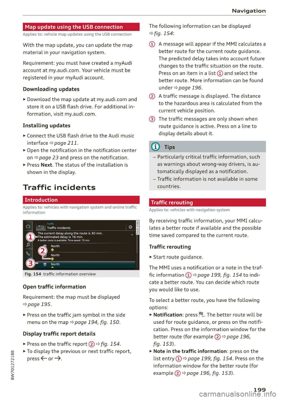 AUDI A5 2021 Owners Manual 8W7012721BB
Navigation
Map update using the USB connection
Applies to: vehicle map updates using the USB connection
With the map update, you can update the map
material in your navigation s AUDI A5 2021 Owners Manual 8W7012721BB
Navigation
Map update using the USB connection
Applies to: vehicle map updates using the USB connection
With the map update, you can update the map
material in your navigation s