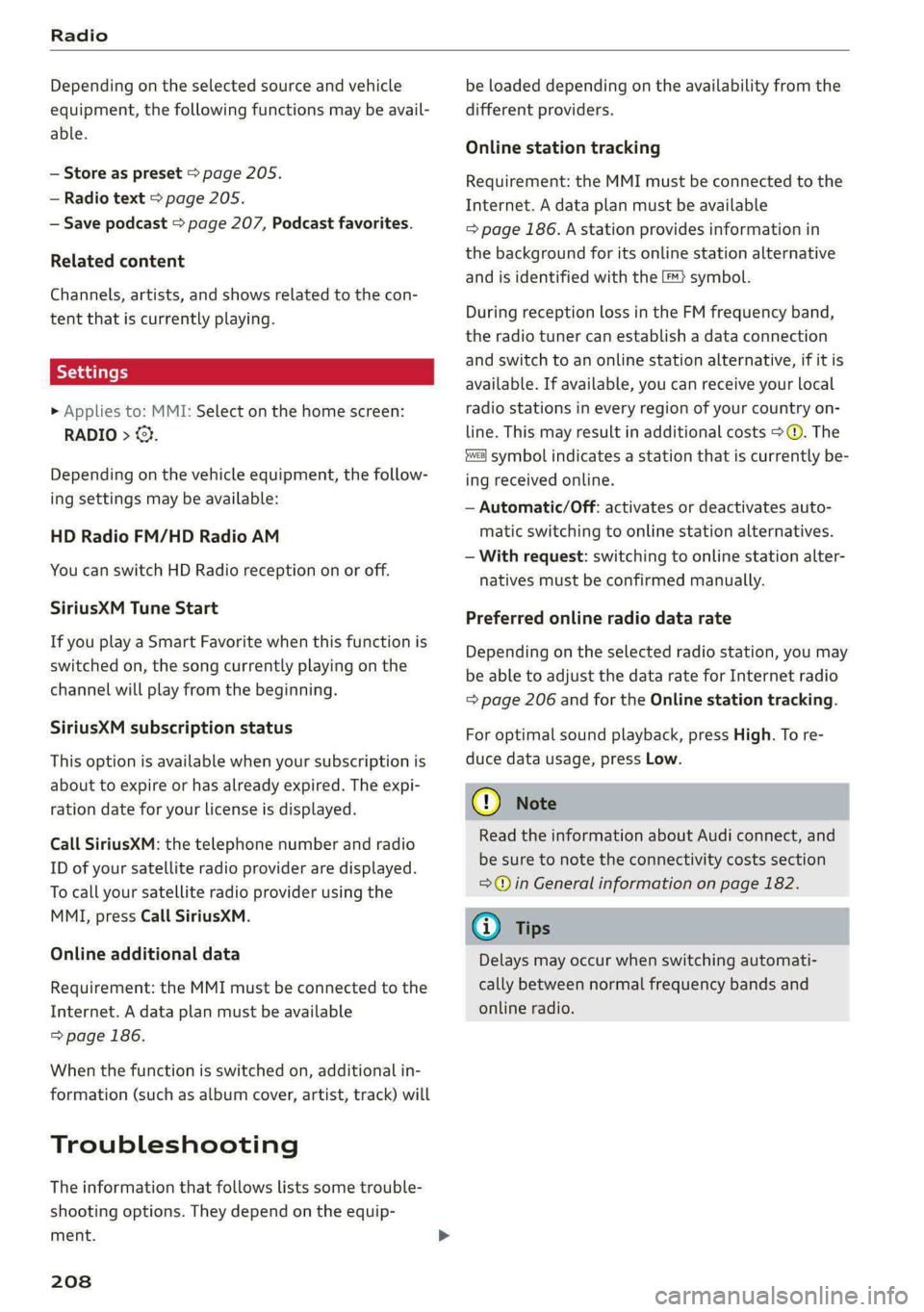 AUDI A5 2021 Owners Manual Radio
Depending on the selected source and vehicle
equipment, the following functions may be avail-
able.
— Store as preset > page 205.
— Radio text > page 205.
— Save podcast > page 20 AUDI A5 2021 Owners Manual Radio
Depending on the selected source and vehicle
equipment, the following functions may be avail-
able.
— Store as preset > page 205.
— Radio text > page 205.
— Save podcast > page 20