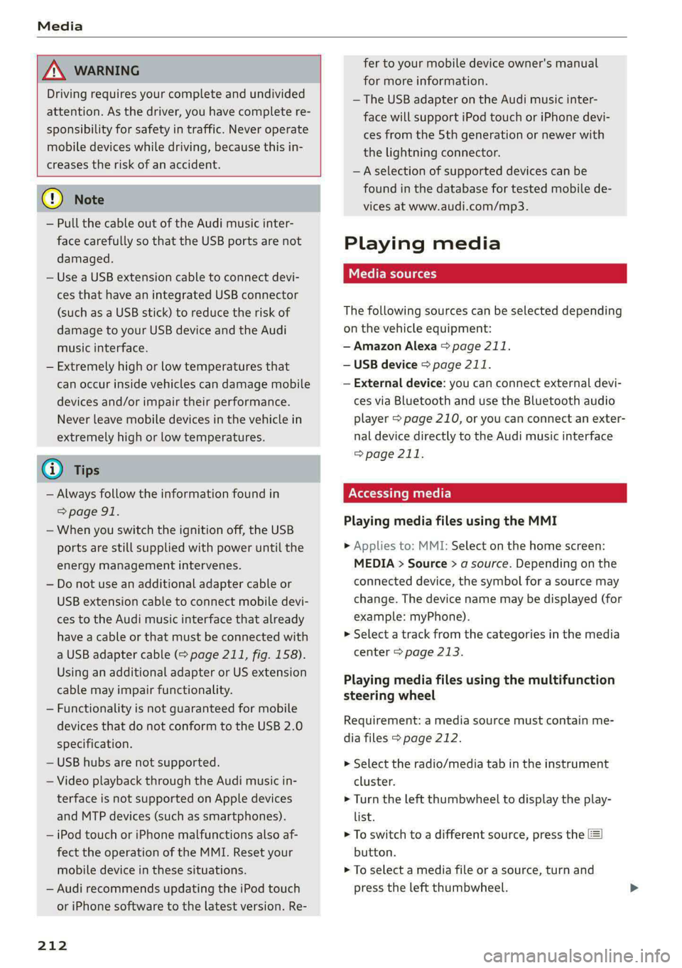 AUDI A5 2021 Owners Manual Media
ZA\ WARNING
Driving requires your complete and undivided
attention. As the driver, you have complete re-
sponsibility for safety in traffic. Never operate
mobile devices while driving AUDI A5 2021 Owners Manual Media
ZA\ WARNING
Driving requires your complete and undivided
attention. As the driver, you have complete re-
sponsibility for safety in traffic. Never operate
mobile devices while driving
