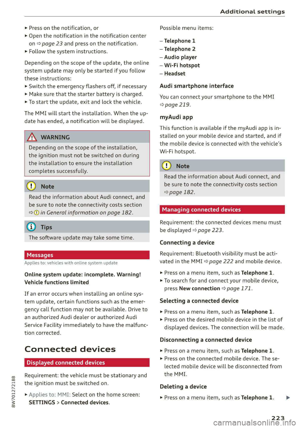 AUDI A5 2021 Owners Manual 8W7012721BB
Additional settings
> Press on the notification, or
> Open the notification in the notification center
on > page 23 and press on the notification.
> Follow the system instructions. AUDI A5 2021 Owners Manual 8W7012721BB
Additional settings
> Press on the notification, or
> Open the notification in the notification center
on > page 23 and press on the notification.
> Follow the system instructions.