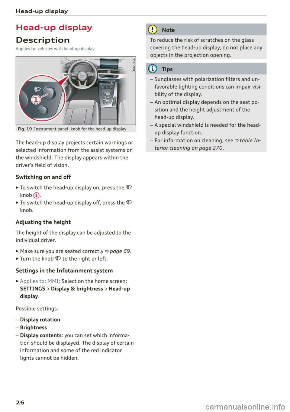 AUDI A5 2021 Owners Manual Head-up display
Head-up display
Description
Applies to: vehicles with head-up display
RAZ-0847
The head-up display projects certain warnings or
selected information from the assi AUDI A5 2021 Owners Manual Head-up display
Head-up display
Description
Applies to: vehicles with head-up display
RAZ-0847
The head-up display projects certain warnings or
selected information from the assi