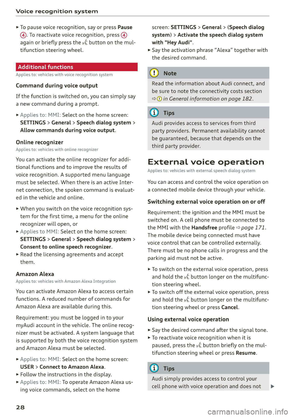 AUDI A5 2021 Owners Manual Voice recognition system
> To pause voice recognition, say or press Pause
@. To reactivate voice recognition, press @)
again or briefly press the «€ button on the mul-
tifunction steering wh AUDI A5 2021 Owners Manual Voice recognition system
> To pause voice recognition, say or press Pause
@. To reactivate voice recognition, press @)
again or briefly press the «€ button on the mul-
tifunction steering wh
