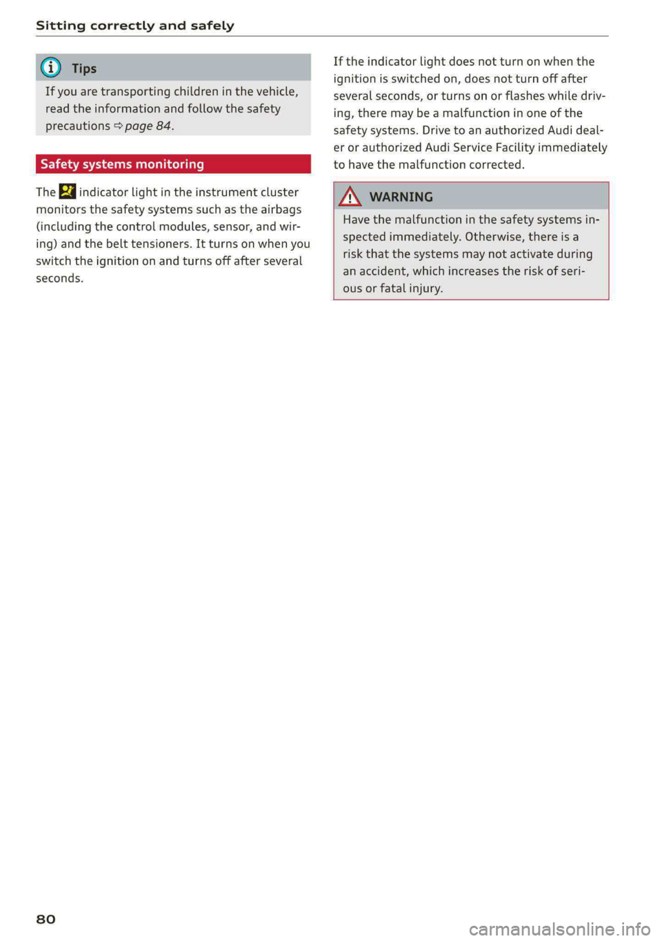 AUDI A5 2021 Manual Online Sitting correctly and safely
@ Tips
If you are transporting children in the vehicle,
read the information and follow the safety
precautions > page 84.
Safety systems monitoring
The ka indicat AUDI A5 2021 Manual Online Sitting correctly and safely
@ Tips
If you are transporting children in the vehicle,
read the information and follow the safety
precautions > page 84.
Safety systems monitoring
The ka indicat