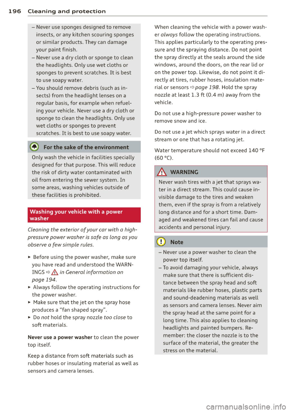 AUDI A5 CABRIOLET 2013 Owners Guide 196 Cleaning and protection
-Never use sponges designed to remove
insects, or any kitchen scouring sponges
or similar products. They can damage
your paint finish .
- Never use a d AUDI A5 CABRIOLET 2013 Owners Guide 196 Cleaning and protection
-Never use sponges designed to remove
insects, or any kitchen scouring sponges
or similar products. They can damage
your paint finish .
- Never use a d