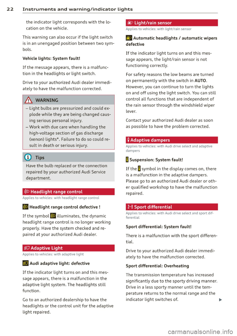 AUDI A5 CABRIOLET 2013  Owners Manual 22  Instruments  and  warning/indicator  lights 
the  indicator  light  corresponds  with  the  lo­cation  on the  vehicle. 
This  warning  can also  occur  if the  light  switch 
is  in an  unengage