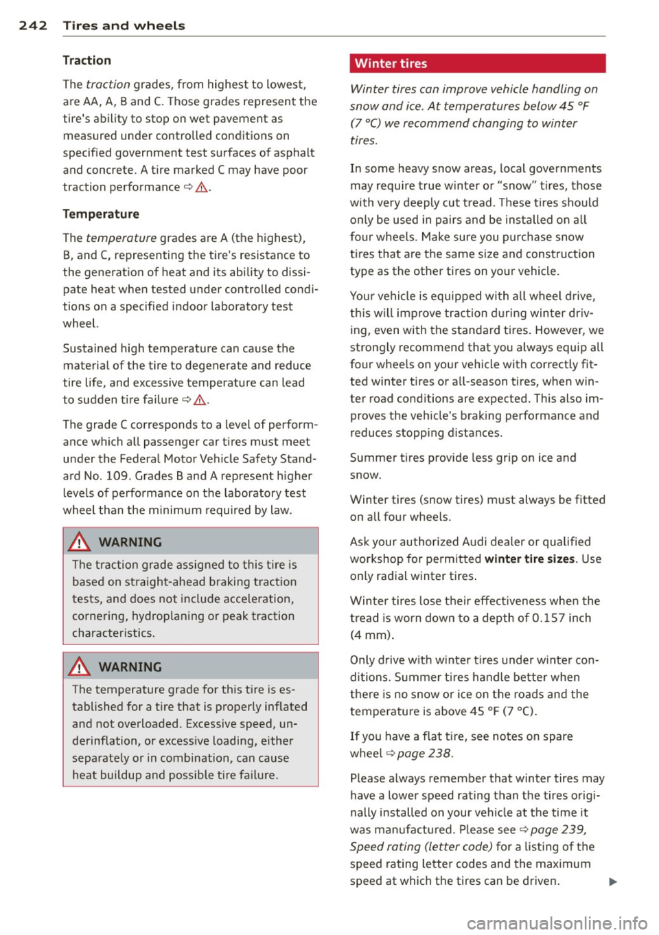 AUDI A5 CABRIOLET 2013  Owners Manual 24 2  T ire s and  wheel s 
Traction 
The traction grades,  from  highest  to  lowest, 
are AA, A,  Band 
C. T hose grades  represent  the 
tires  ability  to  stop  on wet  pavement  as  measured  u