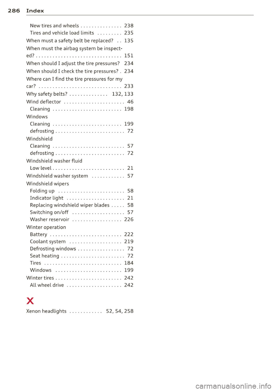 AUDI A5 CABRIOLET 2013  Owners Manual 28 6  Index 
New tires  and w heels  ..... ... .. .... .  238 
Tires and vehicle  load limits  .. .... .. .  235 
When  must  a safety  belt  be rep laced?  . . 135 
When  must  the airbag  system  be