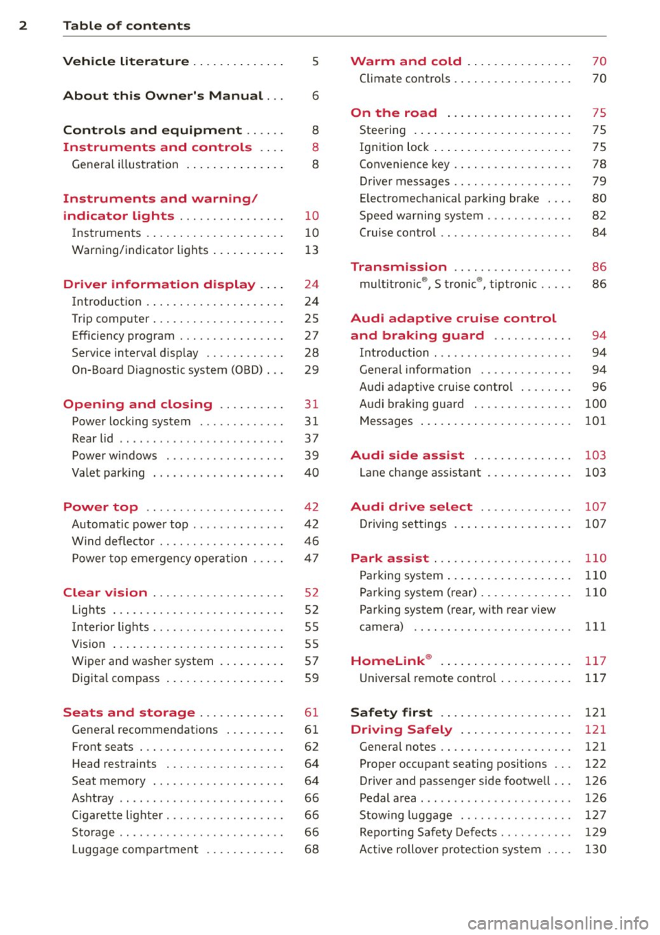 AUDI A5 CABRIOLET 2013 Owners Manual 2 Table of contents Vehicle literature .. .. .. .. .. ... .
5
About this Owners Manual . . . 6
Controls and equipment .. ... .
Ins truments and controls .. . .
General illus trat AUDI A5 CABRIOLET 2013 Owners Manual 2 Table of contents Vehicle literature .. .. .. .. .. ... .
5
About this Owners Manual . . . 6
Controls and equipment .. ... .
Ins truments and controls .. . .
General illus trat
