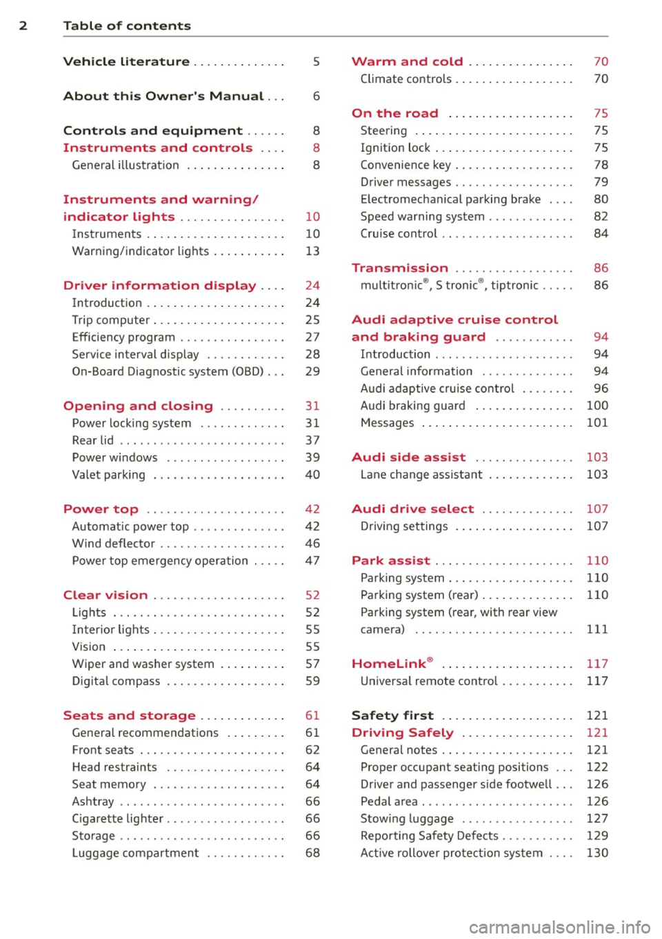 AUDI A5 CABRIOLET 2013  Owners Manual 2  Table  of  contents Vehicle  literature  .. .. .. .. .. ... . 
5 
About  this  Owners  Manual . . . 6 
Controls  and  equipment  .. ...  . 
Ins truments  and  controls  .. . . 
General  illus trat