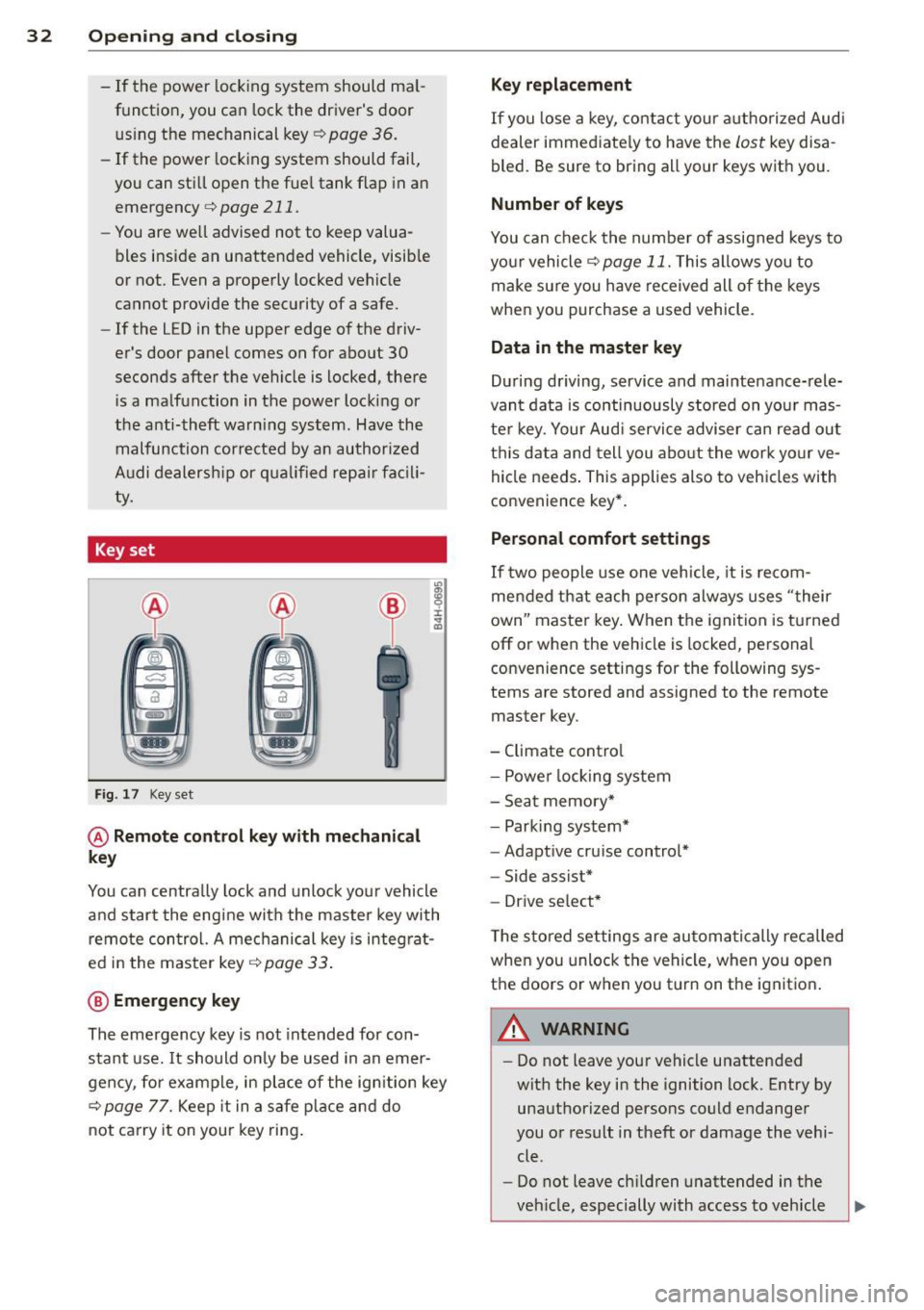 AUDI A5 CABRIOLET 2013 Owners Manual 32 Opening and clo sing
- If the power locking system should ma l
function, you can lock the drivers door us ing the mechanical key
c:> page 36.
- If the power locking system AUDI A5 CABRIOLET 2013 Owners Manual 32 Opening and clo sing
- If the power locking system should ma l
function, you can lock the drivers door us ing the mechanical key
c:> page 36.
- If the power locking system