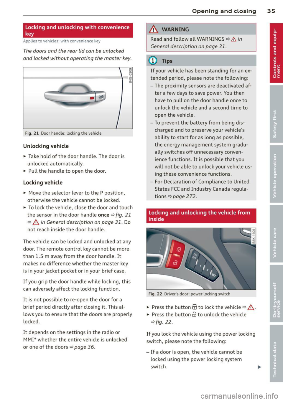 AUDI A5 CABRIOLET 2013  Owners Manual Locking and  unlocking  with  convenience 
key 
Applies  to  vehicles:  with  convenience key 
The doors  and  the  rear lid can be unlocked 
and  locked  without  operating  the  master  key . 
Fig .