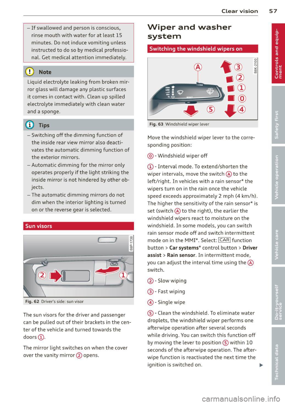 AUDI A5 CABRIOLET 2013 Owners Manual -If swallowed and person is conscious,
rinse mouth with water for at least 15
minutes . Do not induce vomiting unless
instructed to do so by medical professio
nal. Get medical a AUDI A5 CABRIOLET 2013 Owners Manual -If swallowed and person is conscious,
rinse mouth with water for at least 15
minutes . Do not induce vomiting unless
instructed to do so by medical professio
nal. Get medical a