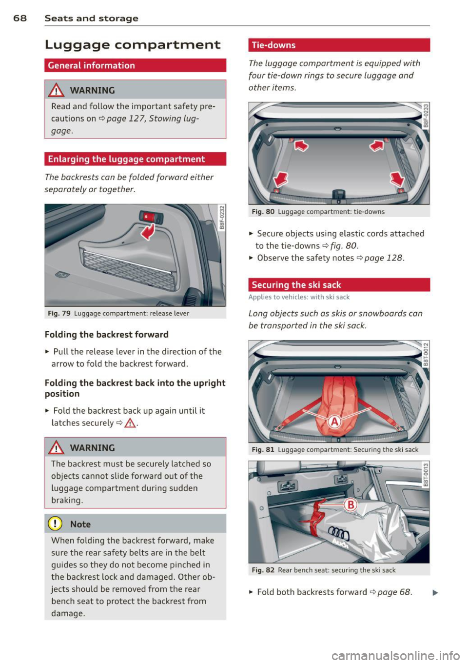 AUDI A5 CABRIOLET 2013 Repair Manual 68  Seats and  storage 
Luggage  compartment 
General  information 
A WARNING 
Read  and follow  the  important  safety  pre­
cautions  on 
¢ page  12 7, Stowing  lug­
gage. 
Enlarging  the  luggag