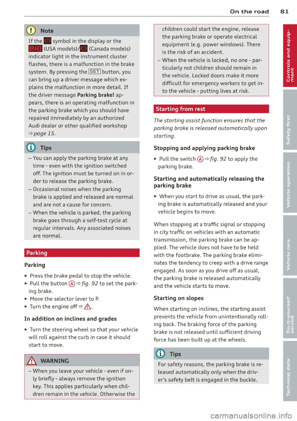 AUDI A5 CABRIOLET 2013  Owners Manual (D Note 
If  the . symbol  i n the  display  or  the 
1111 (USA models) ;II (Canada models) 
ind icator  lig ht  in the  instrument  cluster 
flashes,  there  is a ma lfu nction  in the  brake 
system