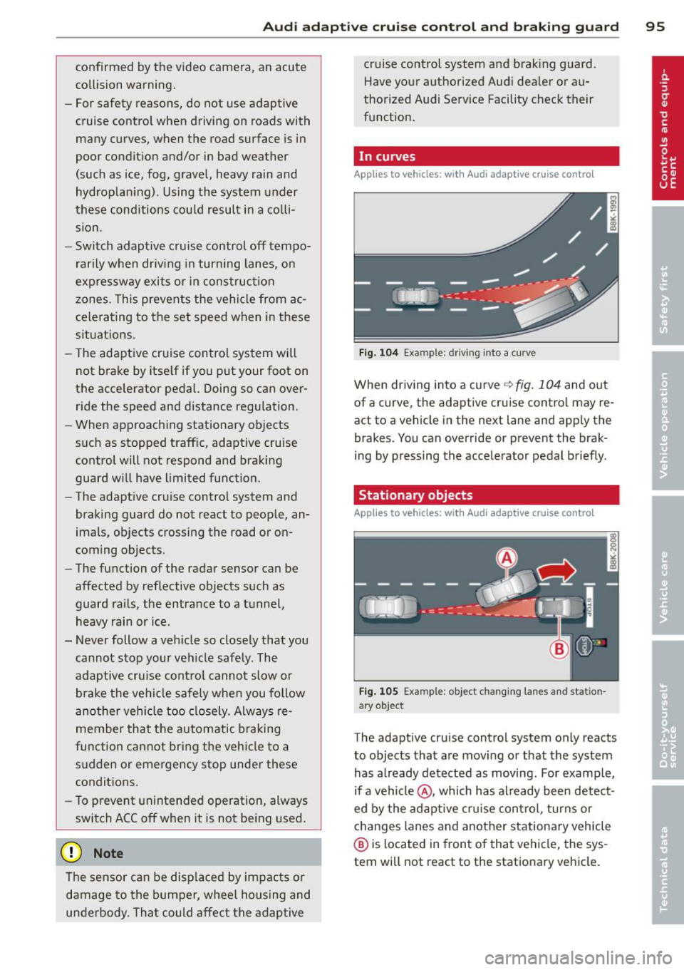 AUDI A5 CABRIOLET 2013 User Guide Audi adapt ive crui se c ontrol an d bra kin g guard 95
confirmed by the video camera, an acute
collision warning.
- For safety reasons, do not use adaptive
cruise control when d AUDI A5 CABRIOLET 2013 User Guide Audi adapt ive crui se c ontrol an d bra kin g guard 95
confirmed by the video camera, an acute
collision warning.
- For safety reasons, do not use adaptive
cruise control when d