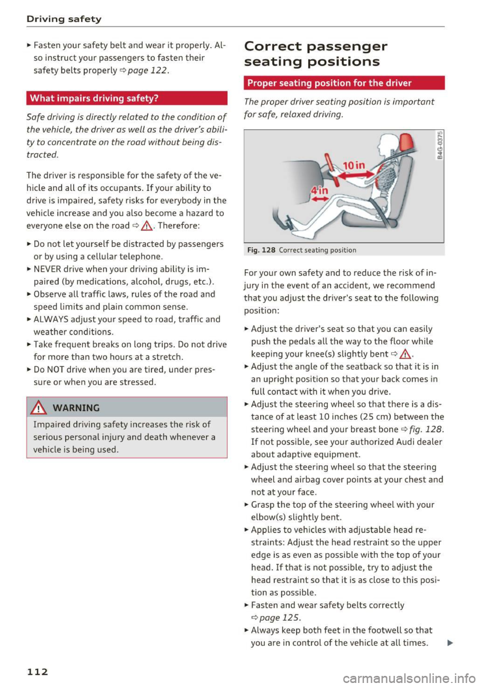 AUDI A5 CABRIOLET 2017  Owners Manual Driving  safety 
• Fasten  your  safety  be lt  and  wear  it  properly . Al­
so  instruct  your  passengers  to  fasten  their 
safety  be lts  properly ¢ 
page 122. 
What  impairs  driving  safe