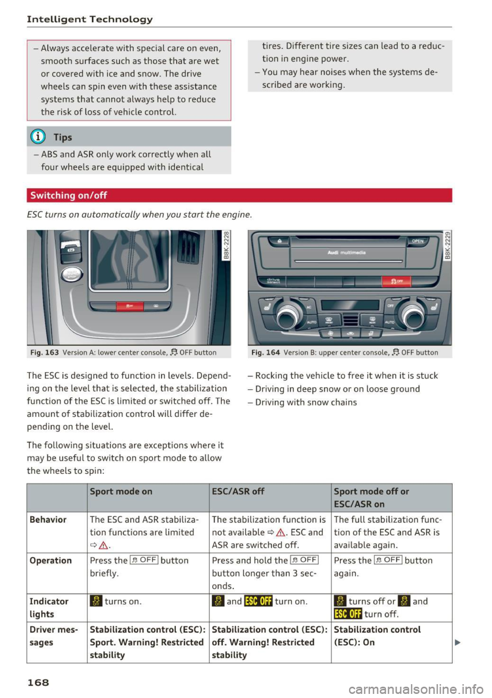 AUDI A5 CABRIOLET 2017 Owners Manual Intelligent Technology
-Always acce le rate with special care on even,
smoot h surfaces such as those that are wet
o r covered with ice and s now. The dr ive
wheels can s pin AUDI A5 CABRIOLET 2017 Owners Manual Intelligent Technology
-Always acce le rate with special care on even,
smoot h surfaces such as those that are wet
o r covered with ice and s now. The dr ive
wheels can s pin