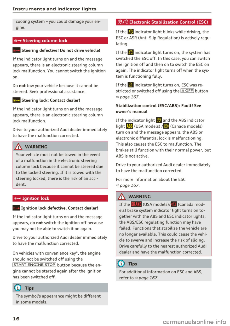 AUDI A5 CABRIOLET 2017  Owners Manual Instruments  and  indicator  lights 
cooling  system -you could  damage  your  en­
gine . 
~- Steering  column  lock 
•  Steering  defe cti ve!  Do not  dri ve  vehicle! 
If  the  indicator  lig ht