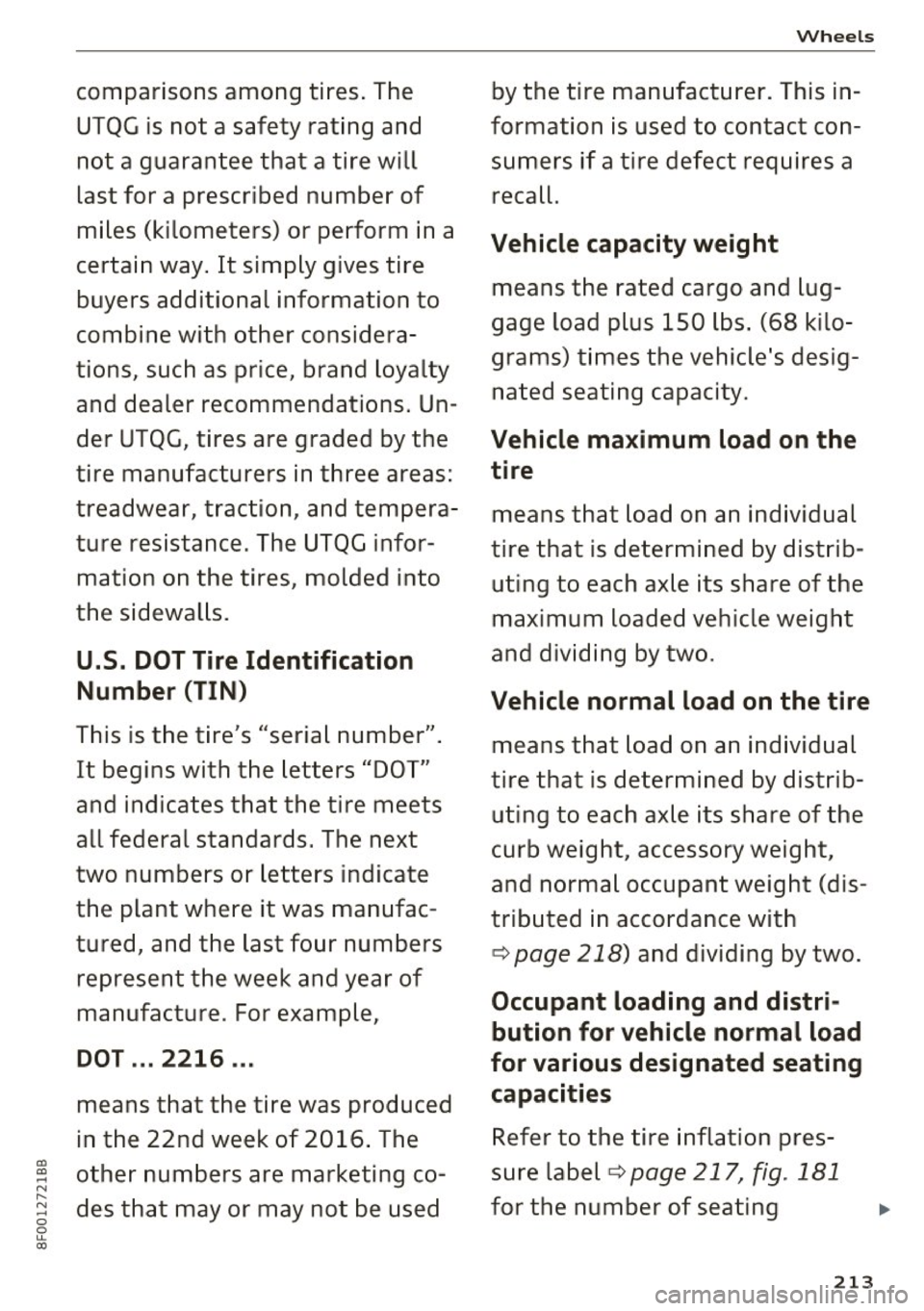 AUDI A5 CABRIOLET 2017 Owners Manual " " .... N ,.._ N .... 0
0
u. a:,
comparisons among tires. The
UTQG is not a safety rating and
not a guarantee that a tire will
last for a prescribed number of
miles (kilom AUDI A5 CABRIOLET 2017 Owners Manual " " .... N ,.._ N .... 0
0
u. a:,
comparisons among tires. The
UTQG is not a safety rating and
not a guarantee that a tire will
last for a prescribed number of
miles (kilom