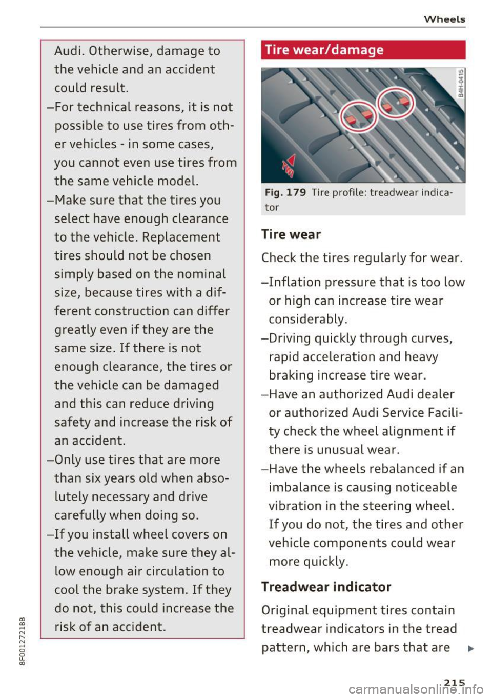 AUDI A5 CABRIOLET 2017 Owners Manual CX)
CX)
-N ,.... N
-0
0 l,L
CX)
Audi. Otherwise, damage to the vehicle and an accident
could result.
-For technical reasons, it is not
possible to use tires from oth
er v AUDI A5 CABRIOLET 2017 Owners Manual CX)
CX)
-N ,.... N
-0
0 l,L
CX)
Audi. Otherwise, damage to the vehicle and an accident
could result.
-For technical reasons, it is not
possible to use tires from oth
er v