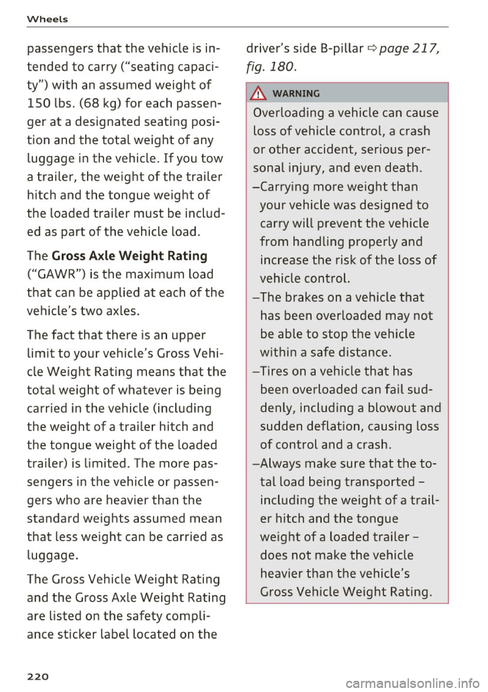 AUDI A5 CABRIOLET 2017 Owners Manual Wheels
passengers that the vehicle is in
tended to carry ("seating capaci
ty") with an assumed weight of 1 SO lbs. (68 kg) for each passen
ger at a designated seating pos AUDI A5 CABRIOLET 2017 Owners Manual Wheels
passengers that the vehicle is in
tended to carry ("seating capaci
ty") with an assumed weight of 1 SO lbs. (68 kg) for each passen
ger at a designated seating pos