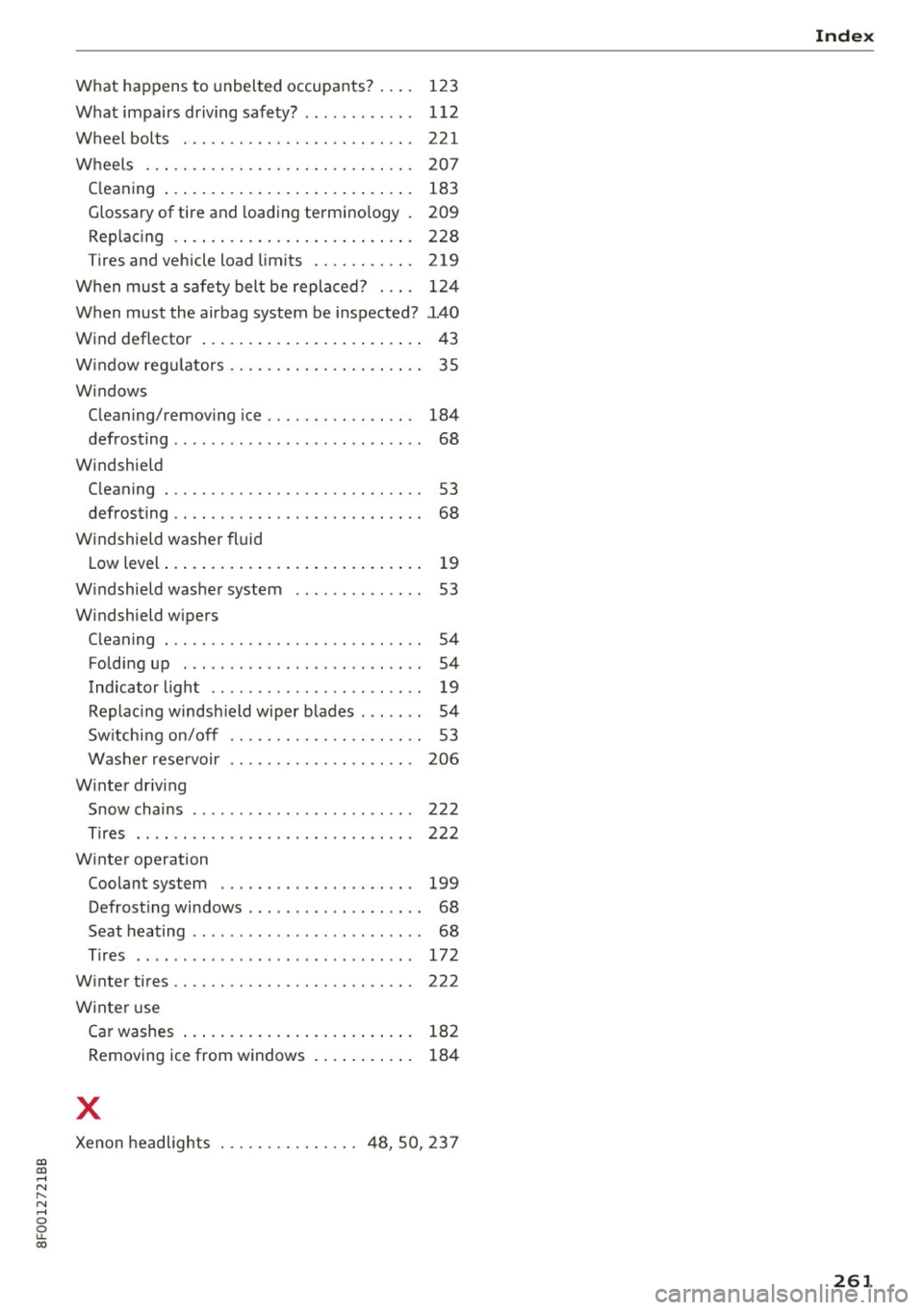 AUDI A5 CABRIOLET 2017 Owners Manual a:,
a:,
...... N r--. N ...... 0
0
LL 00
What happens to unbelted occupants? . . . . 123
What impairs driving safety? . . . . . . . . . . . . 112
Wheel bolts . . . . . . . . . . . AUDI A5 CABRIOLET 2017 Owners Manual a:,
a:,
...... N r--. N ...... 0
0
LL 00
What happens to unbelted occupants? . . . . 123
What impairs driving safety? . . . . . . . . . . . . 112
Wheel bolts . . . . . . . . . . .