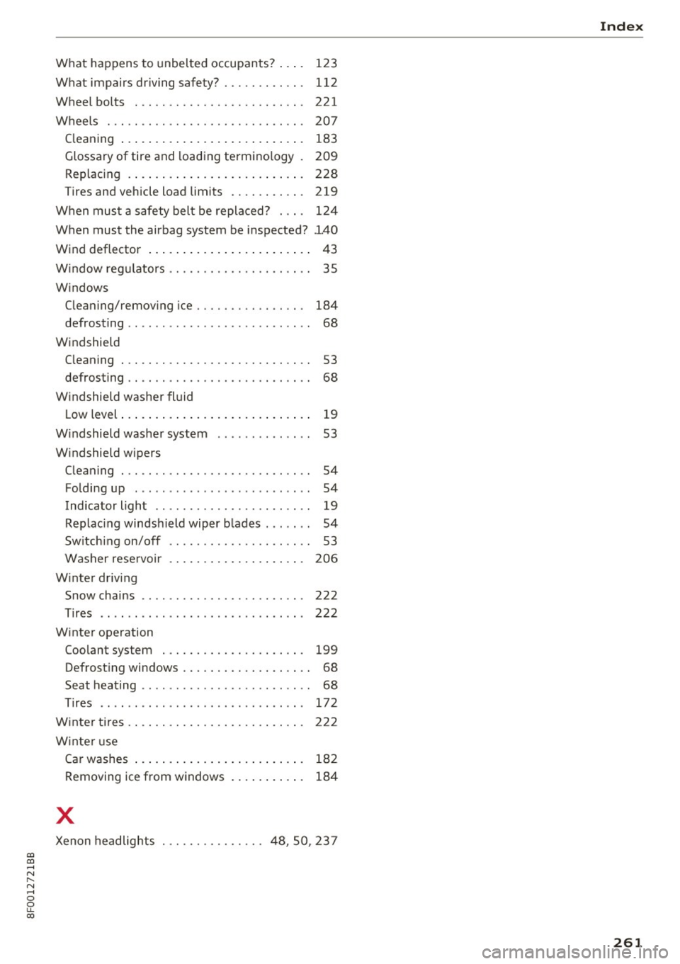 AUDI A5 CABRIOLET 2017  Owners Manual a:, 
a:, 
...... N r--. N ...... 0 
0 
LL 00 
What  happens  to  unbelted  occupants? . . . . 123 
What  impairs  driving  safety?  . . . . . . . . . .  . .  112 
Wheel  bolts  .  . .  . . . . . . . .