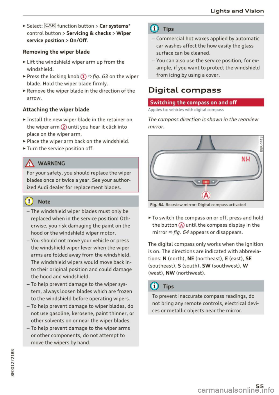 AUDI A5 CABRIOLET 2017 Workshop Manual a:, 
a:, 
...... N 
" N ...... 0 
0 
LL co 
.. Se lect: I CARI function  button> Car  system s* 
contro l button  > S erv ici ng & checks > Wip er 
s ervice po sition 
> On /Off . 
Removing  th e wipe