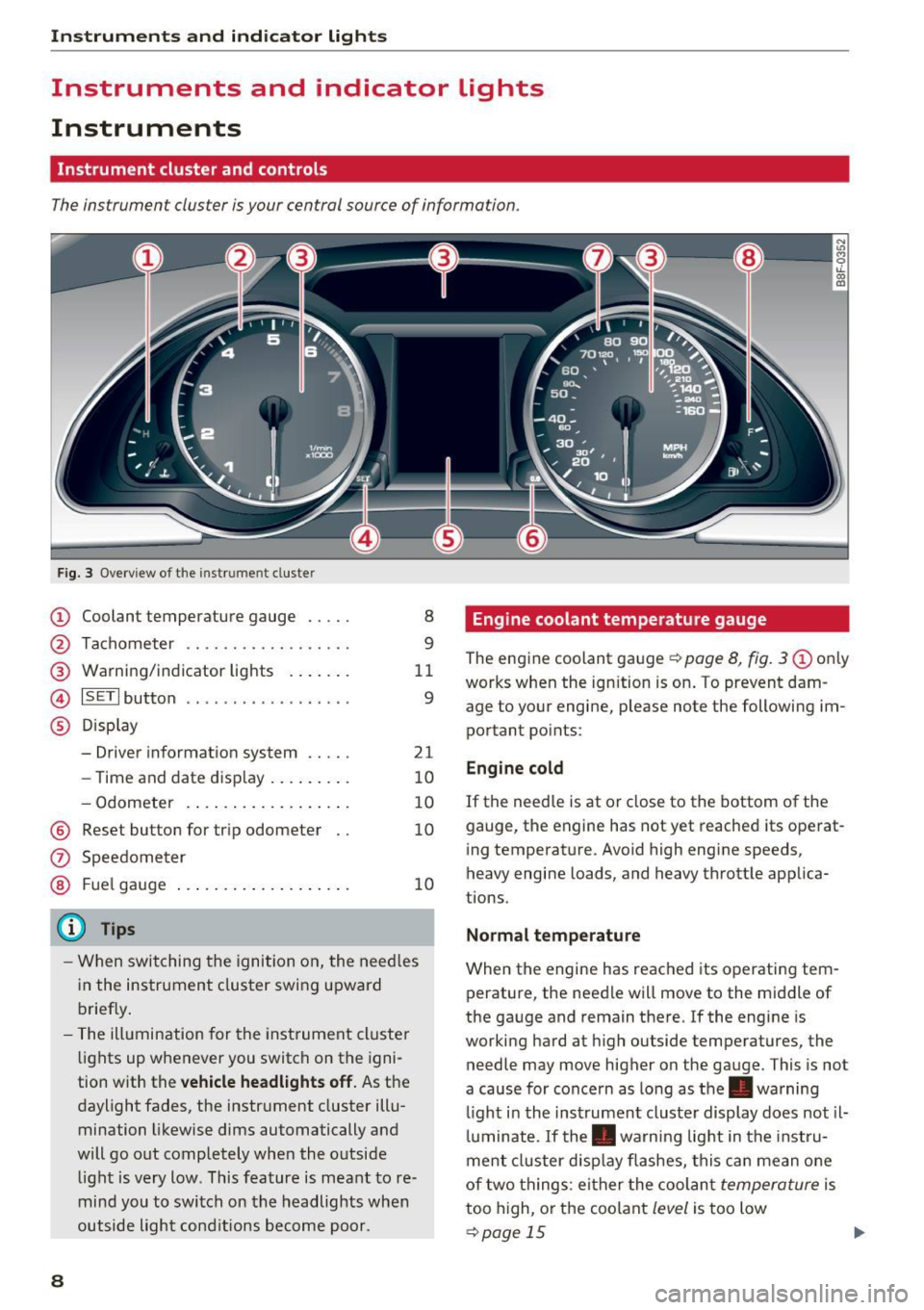 AUDI A5 CABRIOLET 2017  Owners Manual Instruments  and  indicator  lights 
Instruments  and  indicator  Lights 
Instruments 
Instrument  cluster  and controls 
The instrument  cluster  is your  central source  of  information. 
Fig.  3 Ov