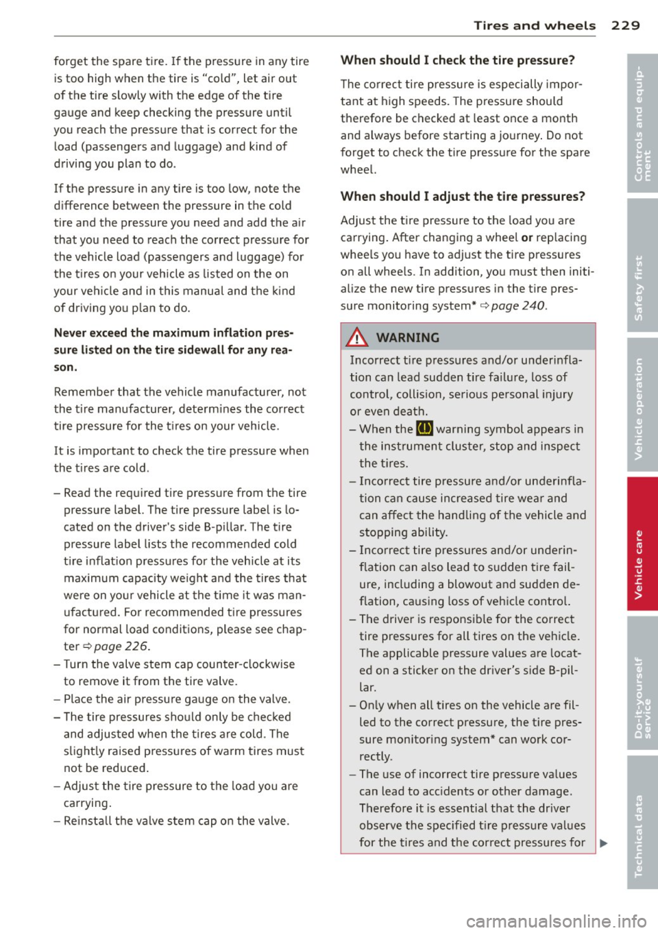 AUDI A5 CABRIOLET 2014 Manual PDF forget the spare tire. If the p ress ure in any tire
is too high when the tire is "cold", let air out
of the tire slowly with the edge of the t ire
gauge and keep checking AUDI A5 CABRIOLET 2014 Manual PDF forget the spare tire. If the p ress ure in any tire
is too high when the tire is "cold", let air out
of the tire slowly with the edge of the t ire
gauge and keep checking